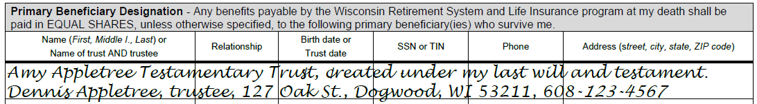 Amy Appletree Testamentary Trust, created under my last will and testament. Dennis Appletree, trustee, 127 Oak St., Dogwood, WI 53211, 608-xxx-xxxx 
